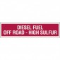 3 X 12" Diesel Fuel Off Road High Sulfur - Decal - Fire Red Reverse On White. Safety Decals from Vulcan Companies.